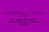 Archeological Findings Report By: Megan Ninnemann, Hayley Bartlein, and Emma Knight.