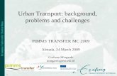 1 Urban Transport: background, problems and challenges PIMMS TRANSFER MC 2009 Almada, 24 March 2009 Giuliano Mingardo mingardo@ese.eur.nl.