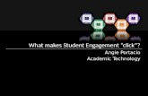 What makes Student Engagement “click”? Angie Portacio Academic Technology.