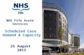 NHS Fife Acute Services Scheduled Care Demand & Capacity 25 August 2015.