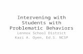 Intervening with Students with Problematic Behaviors Lennox School District Kari A. Oyen, Ed.S. NCSP.