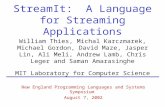 StreamIt: A Language for Streaming Applications William Thies, Michal Karczmarek, Michael Gordon, David Maze, Jasper Lin, Ali Meli, Andrew Lamb, Chris.
