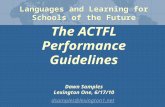 The ACTFL Performance Guidelines Dawn Samples Lexington One, 6/17/10 dsamples@lexington1.net dsamples@lexington1.net Languages and Learning for Schools.