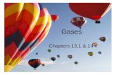 Gases Chapters 13.1 & 14 Where are gases found? Atmosphere is made of gases: –78% nitrogen (N 2 ) –21% oxygen (O 2 ) –1% other gases, including carbon.