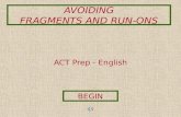 AVOIDING FRAGMENTS AND RUN-ONS ACT Prep - English BEGIN.