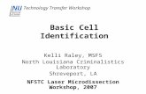 Technology Transfer Workshop Basic Cell Identification Kelli Raley, MSFS North Louisiana Criminalistics Laboratory Shreveport, LA NFSTC Laser Microdissection.
