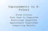 1 Improvements to A-Priori Bloom Filters Park-Chen-Yu Algorithm Multistage Algorithm Approximate Algorithms Compacting Results.