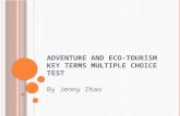 A DVENTURE AND E CO -T OURISM K EY T ERMS MULTIPLE CHOICE TEST By Jenny Zhao.