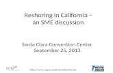 Http://i.sme.org/smesiliconvalley/Home/ Reshoring in California – an SME discussion Santa Clara Convention Center September 25, 2013.