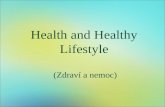 Health and Healthy Lifestyle (Zdraví a nemoc). Health and Healthy Lifestyle  How to stay healthy  Healthy food  Unhealthy food  How to be healthy.