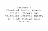 Lecture 2 Chemical Bonds: Atomic Orbital Theory and Molecular Orbital Theory Dr. A.K.M. Shafiqul Islam 10.07.09.