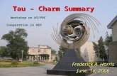 Tau – Charm Summary Frederick A. Harris June. 16, 2006 Workshop on US/PRC Cooperation in HEP.
