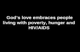 God’s love embraces people living with poverty, hunger and HIV/AIDS.