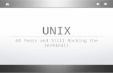 UNIX 40 Years and Still Rocking the Terminal!. A Little History Developed by AT&T @ Bell Labs in 1969 Many different variants BSD, Solaris, HP-UX, AIX.
