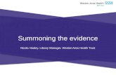 Summoning the evidence Nicola Healey, Library Manager, Weston Area Health Trust.