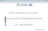CS433: Modeling and Simulation Dr. Anis Koubâa Al-Imam Mohammad bin Saud University 05 March 2010 Lecture 03: Probability Review.