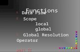 Functions g g Data Flow g Scope local global part II g Global Resolution Operator part II.