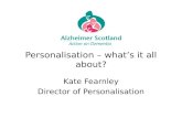 Personalisation – what’s it all about? Kate Fearnley Director of Personalisation.