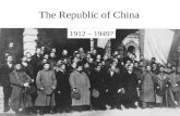 The Republic of China 1912 – 1949?. The Revolution of 1911 1911-10-10, Wuchang Uprising –Qing dynasty was overthrown 1912-01-01, China became a republic.