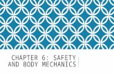 CHAPTER 6: SAFETY AND BODY MECHANICS. LEARNING OBJECTIVES Describe accident prevention guidelines List safety guidelines for oxygen use Explain the Material.