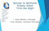 Welcome to Northside Primary School Title One Night  Kelly Pearson, Principal  Leah Johnston, Assistant Principal Northside Primary School Motto E– Excellence.