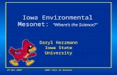 27 Nov 20072007 Fall AS Seminar Iowa Environmental Mesonet: “Where’s the Science?” Daryl Herzmann Iowa State University.