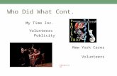 Who Did What Cont. Volunteers Publicity Project Trio My Time Inc. New York Cares Volunteers.