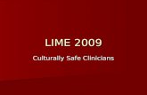 LIME 2009 Culturally Safe Clinicians. Training and Education Undergraduate, graduate coursework Undergraduate, graduate coursework Prevocational and vocational.