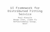 UI Framework for Distributed Fitting Service Paul Kienzle Wenwu Chen, Ziwen Fu Reflectometry Group, NIST.