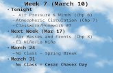 Week 7 (March 10) TonightTonight – Air Pressure & Winds (Chp 6) –Atmospheric Circulation (Chp 7) –Classwork/Homework #7 Next Week (Mar 17)Next Week (Mar.