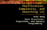 Introduction to Algorithms: Verification, Complexity, and Searching (2) Andy Wang Data Structures, Algorithms, and Generic Programming.