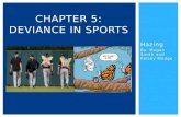 Hazing By: Megan Smith and Kelsey Madge CHAPTER 5: DEVIANCE IN SPORTS.