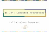 15-744: Computer Networking L-12 Wireless Broadcast.