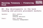 Housing Treasury – Financing Risk B5: Key developments in the bank lending and private placement markets Speaker:Phil Jenkins Partner Centrus Advisors.