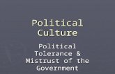 Political Culture Political Tolerance & Mistrust of the Government.