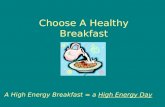 Choose A Healthy Breakfast A High Energy Breakfast = a High Energy Day.