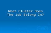 What Cluster Does The Job Belong In?. What Cluster Do I Belong In?  1. I am a Photographer.