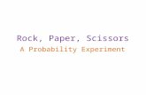 Rock, Paper, Scissors A Probability Experiment. The language of probability Probability is a measurement of the chance or likelihood of an event happening.