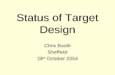 Status of Target Design Chris Booth Sheffield 28 th October 2004.