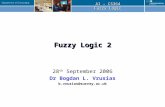 AI – CS364 Fuzzy Logic Fuzzy Logic 2 28 th September 2006 Dr Bogdan L. Vrusias b.vrusias@surrey.ac.uk.