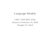 Language Models LBSC 796/CMSC 828o Session 4, February 16, 2004 Douglas W. Oard.