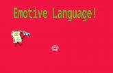 What is emotive language ? Emotive language is the deliberate use of strong words to play on the reader’s feelings. Such words can be used to evoke strong.