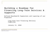 Building a Roadmap for Financing Long- Term Services & Supports Refined MassHealth Expansions and Layering of our Proposals Long-Term Care Financing Advisory.