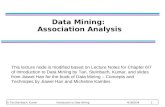 © Tan,Steinbach, Kumar Introduction to Data Mining 4/18/2004 1 Data Mining: Association Analysis This lecture node is modified based on Lecture Notes for.