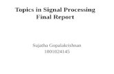 Topics in Signal Processing Final Report Sujatha Gopalakrishnan 1001024145.