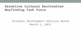 Brookline Cultural Destination Wayfinding Task Force Economic Development Advisory Board March 2, 2015.