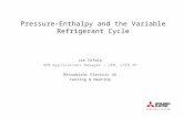 Pressure-Enthalpy and the Variable Refrigerant Cycle Joe Cefaly OEM Applications Manager - CEM, LEED AP Mitsubishi Electric US Cooling & Heating.