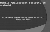 Mobile Application Security on Android Originally presented by Jesse Burns at Black Hat 2009 1.