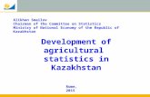 Rome, 2015 Alikhan Smailov Chairman of the Committee on Statistics Ministry of National Economy of the Republic of Kazakhstan Development of agricultural.