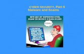 CYBER SECURITY, Part II Malware and Scams. A Quick Review of the basics!